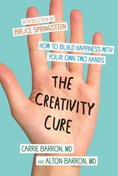 Paperback The Creativity Cure: How to Build Happiness with Your Own Two Hands Book