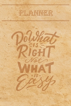 Undated Weekly Planner “Quotes”: “Do what is right, not what is easy” - Weekly planner with motivational and inspirational quotes and notebook N°22 – ... with pages to discover at the end (6” x 9”)