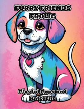 Paperback Furry Friends Frolic: Playful Pups and Patterns Book