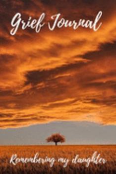 Paperback Grief Journal Remembering my Daughter: Grieving The Loss Of Your Daughter Book