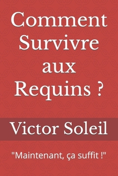 Comment Survivre aux Requins ?: "Maintenant, ça suffit !"