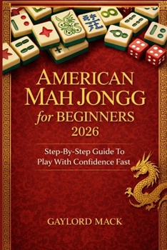 Paperback American Mah Jongg for Beginners 2026: Step-by-Step Guide to Play with Confidence Fast Book