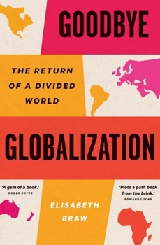 Hardcover Goodbye Globalization: The Return of a Divided World Book