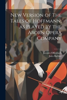 Paperback New Version of The Tales of Hoffmann, as Played by the Aborn Opera Company Book