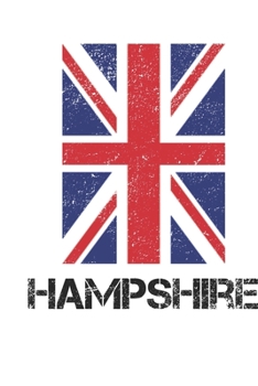 Hampshire: Hampshire Union Jack Flag Blank Travel Journal Diary Notebook forHampshire And England (6X9, 120 pages)
