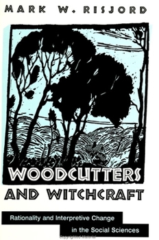 Paperback Woodcutters and Witchcraft: Rationality and Interpretive Change in the Social Sciences Book