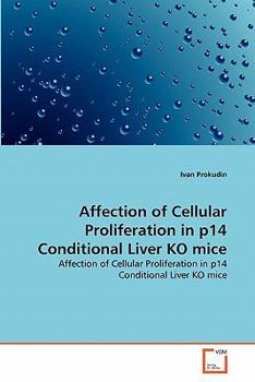 Paperback Affection of Cellular Proliferation in p14 Conditional Liver KO mice Book