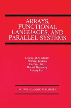 Hardcover Arrays, Functional Languages, and Parallel Systems Book