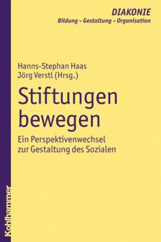 Paperback Stiftungen Bewegen: Ein Perspektivenwechsel Zur Gestaltung Des Sozialen [German] Book