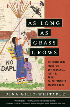 Paperback As Long as Grass Grows: The Indigenous Fight for Environmental Justice, from Colonization to Standing Rock Book