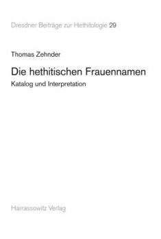 Hardcover Die Hethitischen Frauennamen: Katalog Und Interpretation [German] Book