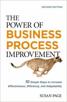 Hardcover The Power of Business Process Improvement: 10 Simple Steps to Increase Effectiveness, Efficiency, and Adaptability Book