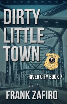 Dirty Little Town - Book #7 of the River City Crime
