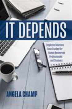 Paperback It Depends: Employee Relations Case Studies for Human Resources Professionals and Students Book