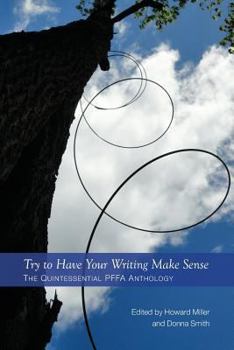Paperback Try to Have Your Writing Make Sense: The Quintessential PFFA Anthology Book