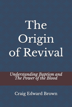 The Origin of Revival: Understanding Baptism and The Power of the Blood