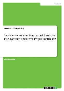 Paperback Modellentwurf zum Einsatz von künstlicher Intelligenz im operativen Projektcontrolling [German] Book