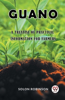 Paperback Guano A Treatise of Practical Information for Farmers Book