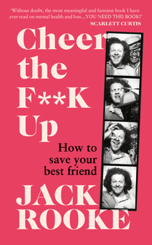 Cheer the F**K Up: How to Save your Best Friend