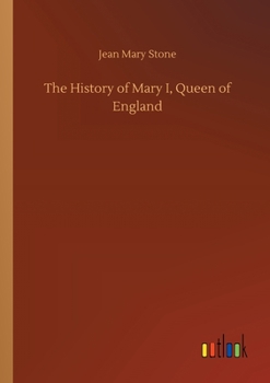 Paperback The History of Mary I, Queen of England Book