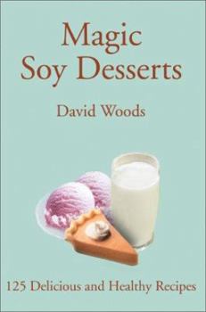 Paperback Magic Soy Desserts: 125 Delicious and Healthy Recipes Book