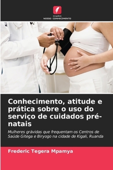 Paperback Conhecimento, atitude e prática sobre o uso do serviço de cuidados pré-natais [Portuguese] Book