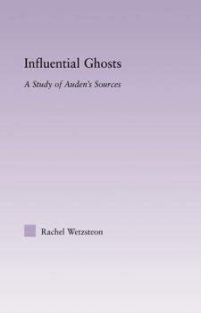 Hardcover Influential Ghosts: A Study of Auden's Sources Book