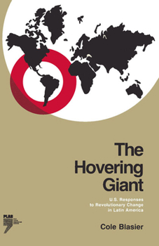 The Hovering Giant: U.S. Responses to Revolutionary Change in Latin America, 1910-1985 (Revised Edition) (Pitt Latin Amercian Studies) - Book  of the Pitt Latin American Studies