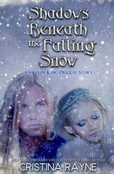 Shadows Beneath the Falling Snow (An Elven King Prequel Story) - Book #0.5 of the Claimed by the Elven King