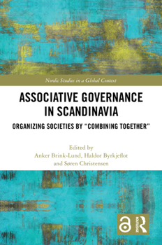 Hardcover Associative Governance in Scandinavia: Organizing Societies by "Combining Together" Book