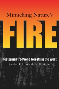 Paperback Mimicking Nature's Fire: Restoring Fire-Prone Forests In The West Book