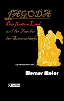 JAGODA und der Zauber der Sternenharfe in der Finsternis: Zauberhaft böse... (k)ein Kindermärchen 2 (German Edition)