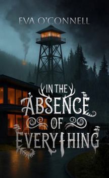Paperback In the Absence of Everything (The Love and Ashes Series) Book