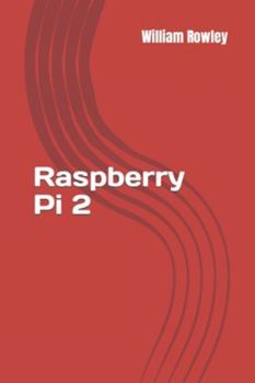 Paperback Raspberry Pi 2: An introduction to Raspberry Pi for beginners Book
