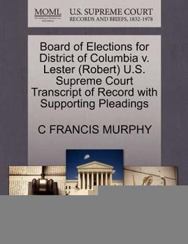 Paperback Board of Elections for District of Columbia V. Lester (Robert) U.S. Supreme Court Transcript of Record with Supporting Pleadings Book