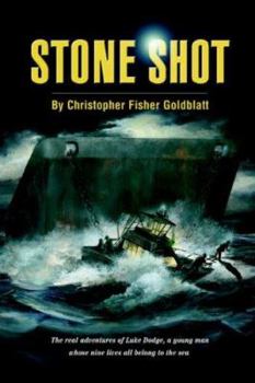 Paperback Stone Shot: The Real Adventures of Luke Dodge, a Young Man Whose Nine Lives All Belong to the Sea Book