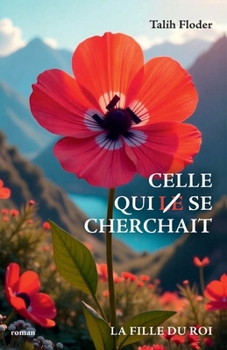 Paperback Celle qui se cherchait: La Fille du Roi [French] Book