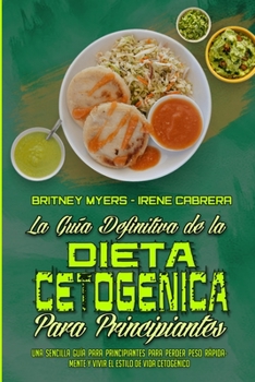 Paperback La Gu?a Definitiva De La Dieta Cetog?nica Para Principiantes: Una Sencilla Gu?a Para Principiantes Para Perder Peso R?pidamente Y Vivir El Estilo De V [Spanish] Book