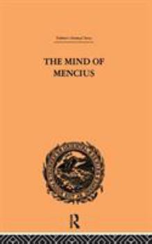 The Mind of Mencius: or, Political Economy Founded Upon Moral Philosophy: a Systematic Digest of the Doctrines of the Chinese Philosopher Mencius, B.C. 325