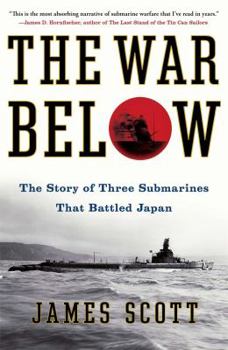 Paperback The War Below: The Story of Three Submarines That Battled Japan Book
