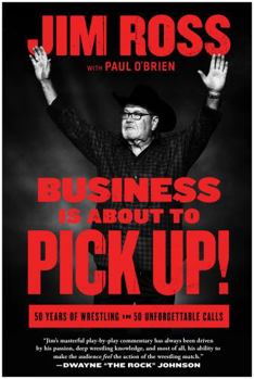 Hardcover Business Is about to Pick Up!: 50 Years of Wrestling in 50 Unforgettable Calls Book