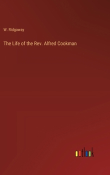 Hardcover The Life of the Rev. Alfred Cookman Book