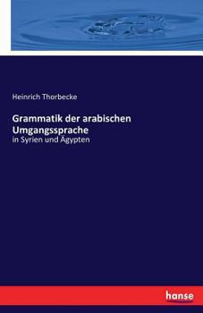 Paperback Grammatik der arabischen Umgangssprache: in Syrien und Ägypten [German] Book