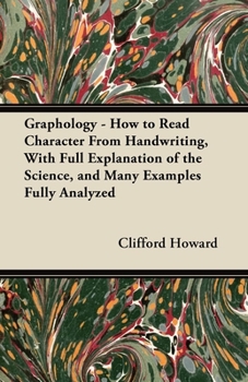 Paperback Graphology - How to Read Character From Handwriting, With Full Explanation of the Science, and Many Examples Fully Analyzed Book