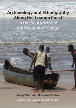 Paperback Archaeology and Ethnography Along the Loango Coast in the South West of the Republic of Congo Book