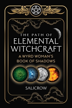 Paperback The Path of Elemental Witchcraft: A Wyrd Woman's Book of Shadows Book