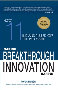 Hardcover Making Breakthrough Innovation Happen: Making 11 Indians Pulled Off the Impossible Book