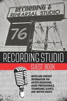 Paperback Recording Studio Guest Book: Notes and Contact Information for Artists/Musicians, Audio Professionals, Technicians, Clients, and Invited Guests Book