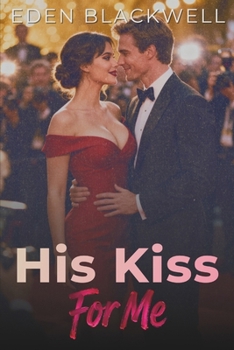 His Kiss For Me: A Fake Dating Romance (His Wants, My Needs)
