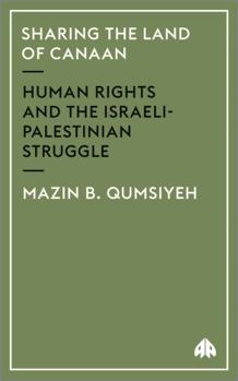 Paperback Sharing the Land of Canaan: Human Rights and the Israeli-Palestinian Struggle Book